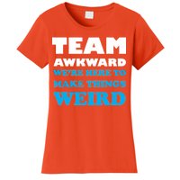 Team Awkward Were Here To Make Things Weird Women's T-Shirt