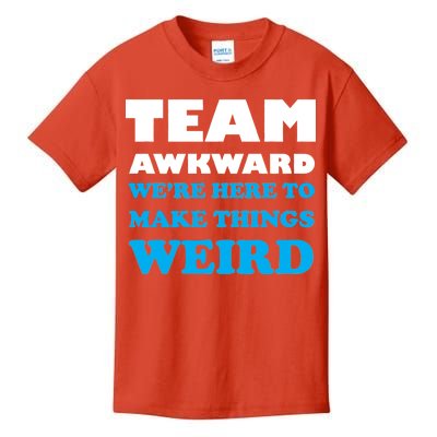 Team Awkward Were Here To Make Things Weird Kids T-Shirt