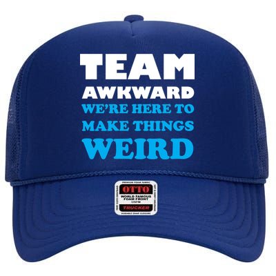 Team Awkward Were Here To Make Things Weird High Crown Mesh Back Trucker Hat