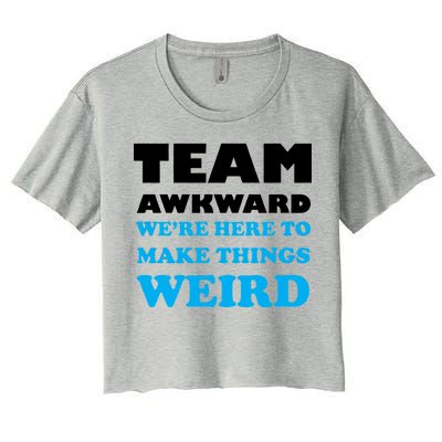 Team Awkward Were Here To Make Things Weird Women's Crop Top Tee