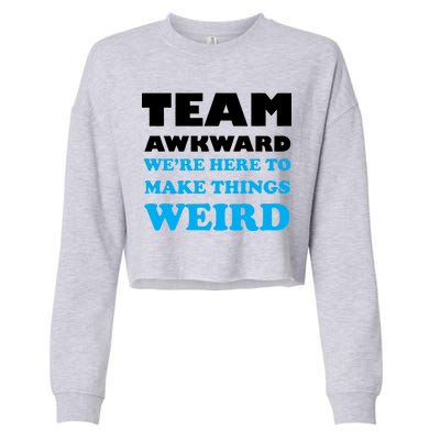 Team Awkward Were Here To Make Things Weird Cropped Pullover Crew