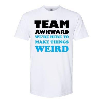 Team Awkward Were Here To Make Things Weird Softstyle® CVC T-Shirt