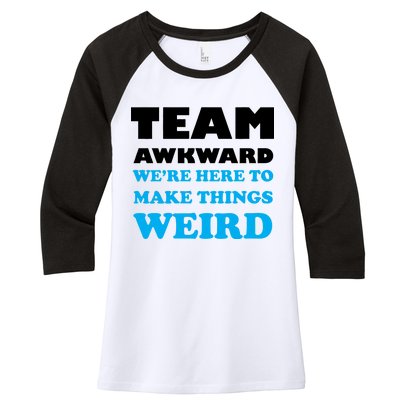 Team Awkward Were Here To Make Things Weird Women's Tri-Blend 3/4-Sleeve Raglan Shirt