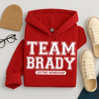 Team Brady Lifetime Memebership Hoodie