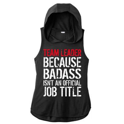 Team Leader Because Badass Isn't An Official Job Title Ladies PosiCharge Tri-Blend Wicking Draft Hoodie Tank