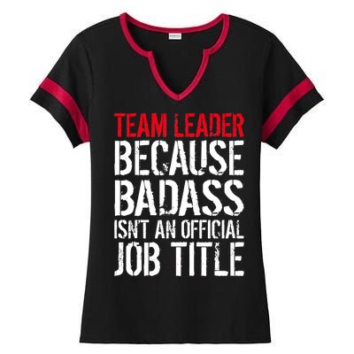 Team Leader Because Badass Isn't An Official Job Title Ladies Halftime Notch Neck Tee