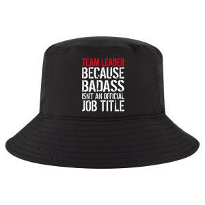 Team Leader Because Badass Isn't An Official Job Title Cool Comfort Performance Bucket Hat