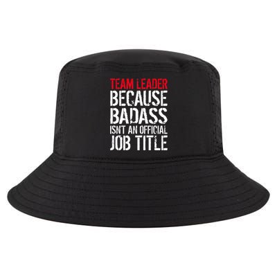 Team Leader Because Badass Isn't An Official Job Title Cool Comfort Performance Bucket Hat