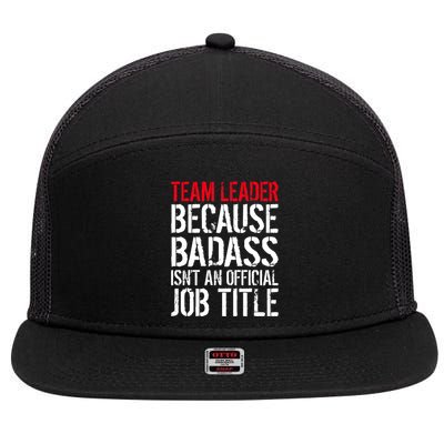 Team Leader Because Badass Isn't An Official Job Title 7 Panel Mesh Trucker Snapback Hat