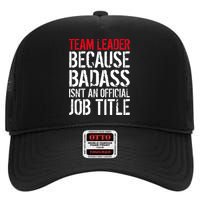 Team Leader Because Badass Isn't An Official Job Title High Crown Mesh Back Trucker Hat