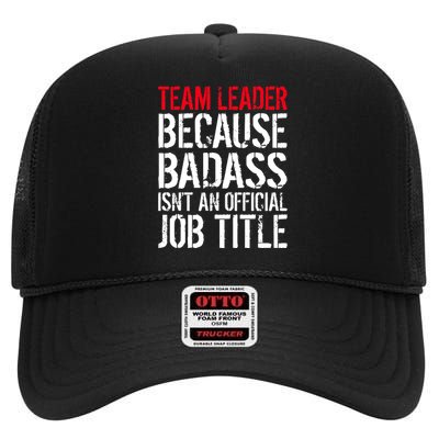 Team Leader Because Badass Isn't An Official Job Title High Crown Mesh Back Trucker Hat