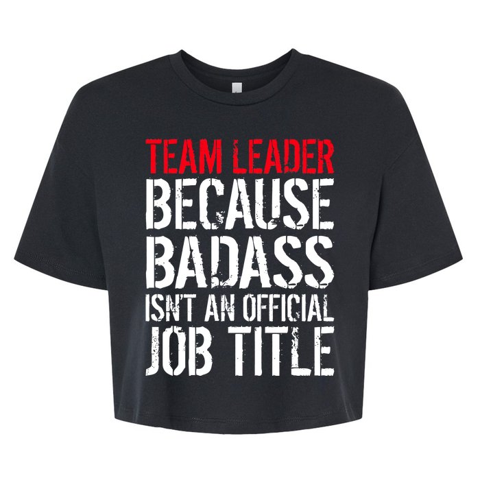 Team Leader Because Badass Isn't An Official Job Title Bella+Canvas Jersey Crop Tee