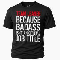 Team Leader Because Badass Isn't An Official Job Title Cooling Performance Crew T-Shirt