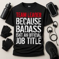 Team Leader Because Badass Isn't An Official Job Title Cooling Performance Crew T-Shirt
