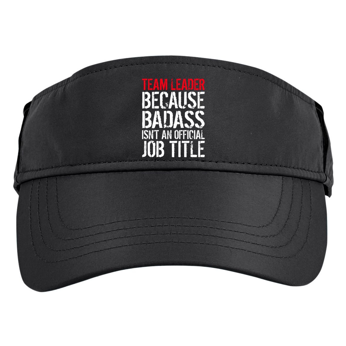 Team Leader Because Badass Isn't An Official Job Title Adult Drive Performance Visor
