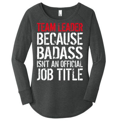 Team Leader Because Badass Isn't An Official Job Title Women's Perfect Tri Tunic Long Sleeve Shirt