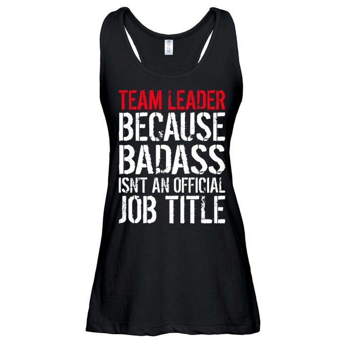 Team Leader Because Badass Isn't An Official Job Title Ladies Essential Flowy Tank