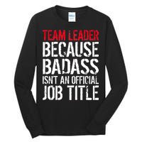 Team Leader Because Badass Isn't An Official Job Title Tall Long Sleeve T-Shirt