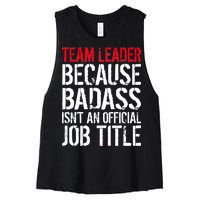 Team Leader Because Badass Isn't An Official Job Title Women's Racerback Cropped Tank