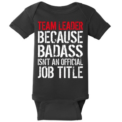 Team Leader Because Badass Isn't An Official Job Title Baby Bodysuit