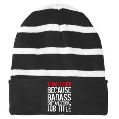 Team Leader Because Badass Isn't An Official Job Title Striped Beanie with Solid Band