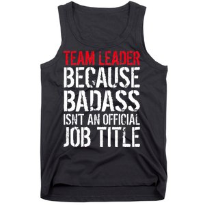 Team Leader Because Badass Isn't An Official Job Title Tank Top