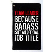Team Leader Because Badass Isn't An Official Job Title Golf Towel
