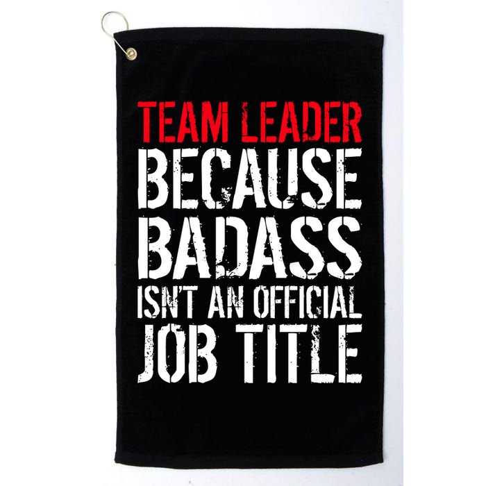Team Leader Because Badass Isn't An Official Job Title Golf Towel