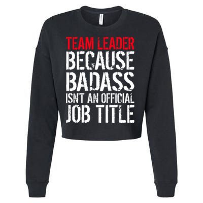 Team Leader Because Badass Isn't An Official Job Title Cropped Pullover Crew