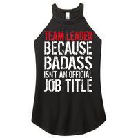 Team Leader Because Badass Isn't An Official Job Title Women's Perfect Tri Rocker Tank