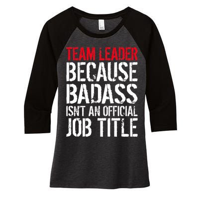 Team Leader Because Badass Isn't An Official Job Title Women's Tri-Blend 3/4-Sleeve Raglan Shirt