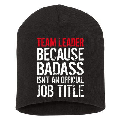 Team Leader Because Badass Isn't An Official Job Title Short Acrylic Beanie