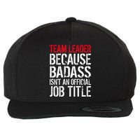 Team Leader Because Badass Isn't An Official Job Title Wool Snapback Cap