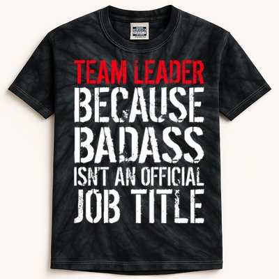 Team Leader Because Badass Isn't An Official Job Title Kids Tie-Dye T-Shirt