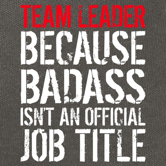 Team Leader Because Badass Isn't An Official Job Title Cotton Canvas Backpack