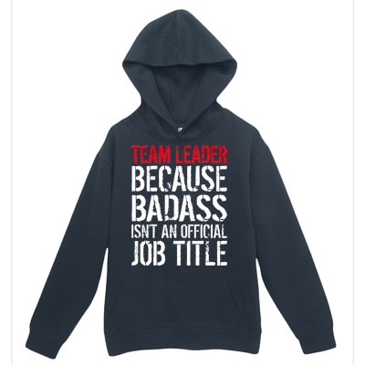 Team Leader Because Badass Isn't An Official Job Title Urban Pullover Hoodie