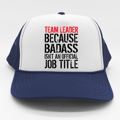 Team Leader Because Badass Isn't An Official Job Title Trucker Hat