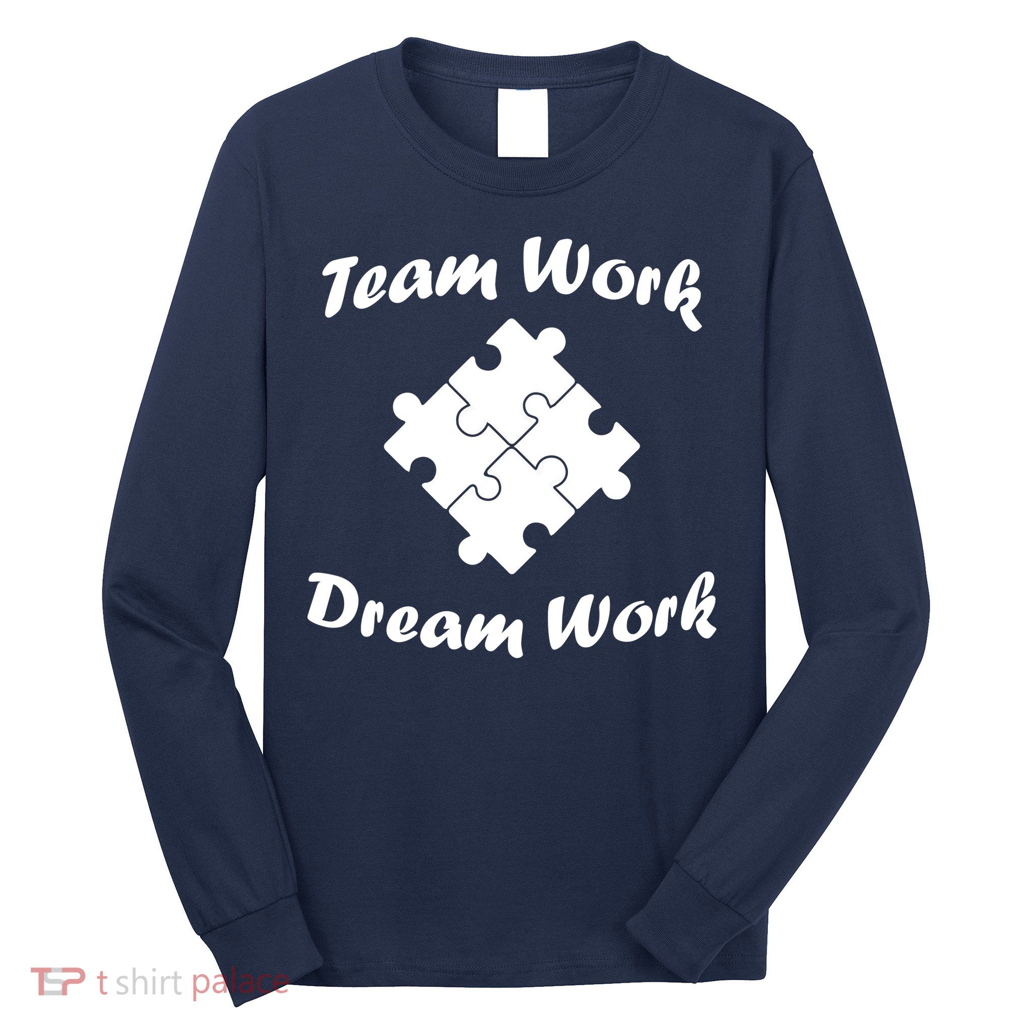 Team Work Dream Work Long Sleeve Shirt