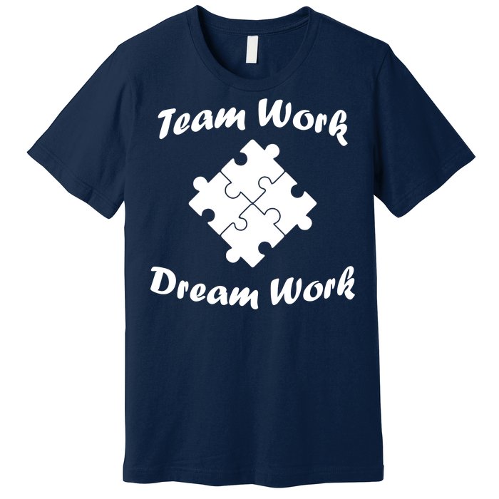 Team Work Dream Work Premium T-Shirt