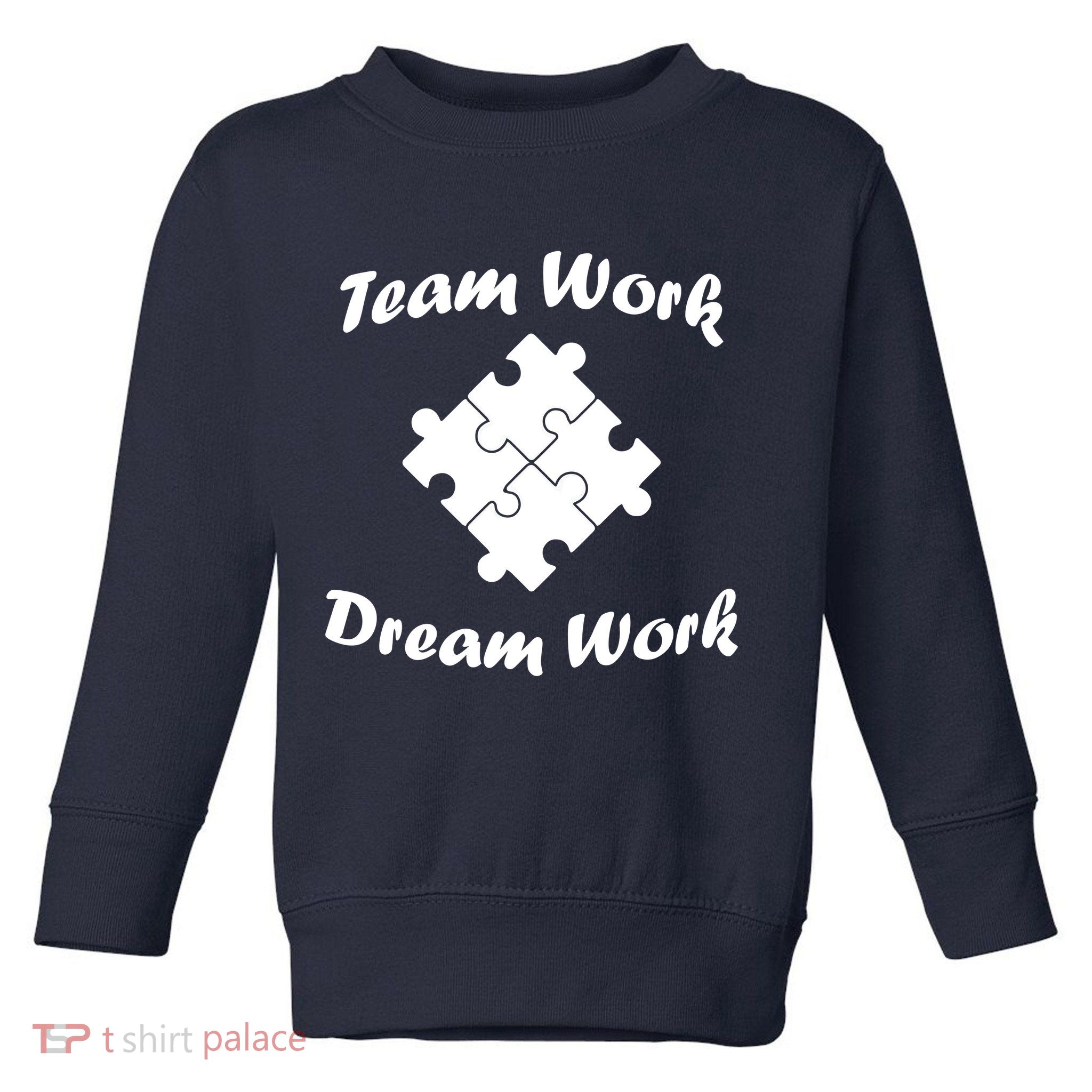 Team Work Dream Work Toddler Sweatshirt
