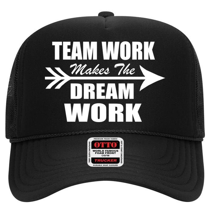 Team Work Makes The Dream Work High Crown Mesh Back Trucker Hat