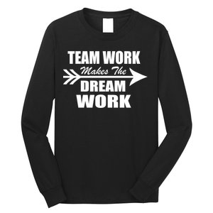 Team Work Makes The Dream Work Long Sleeve Shirt