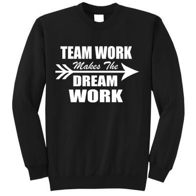 Team Work Makes The Dream Work Sweatshirt