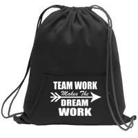 Team Work Makes The Dream Work Sweatshirt Cinch Pack Bag