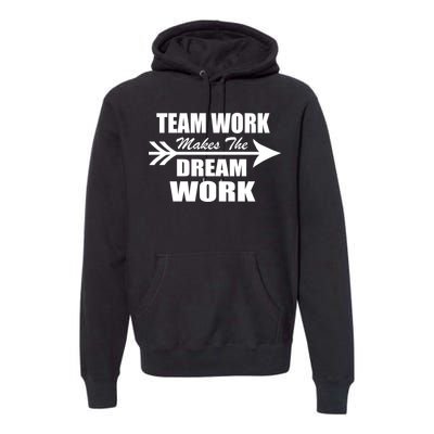 Team Work Makes The Dream Work Premium Hoodie