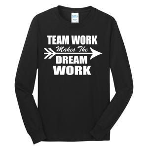 Team Work Makes The Dream Work Tall Long Sleeve T-Shirt