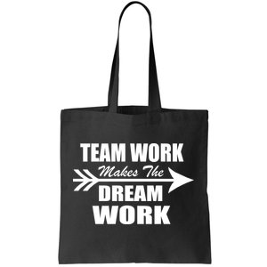 Team Work Makes The Dream Work Tote Bag