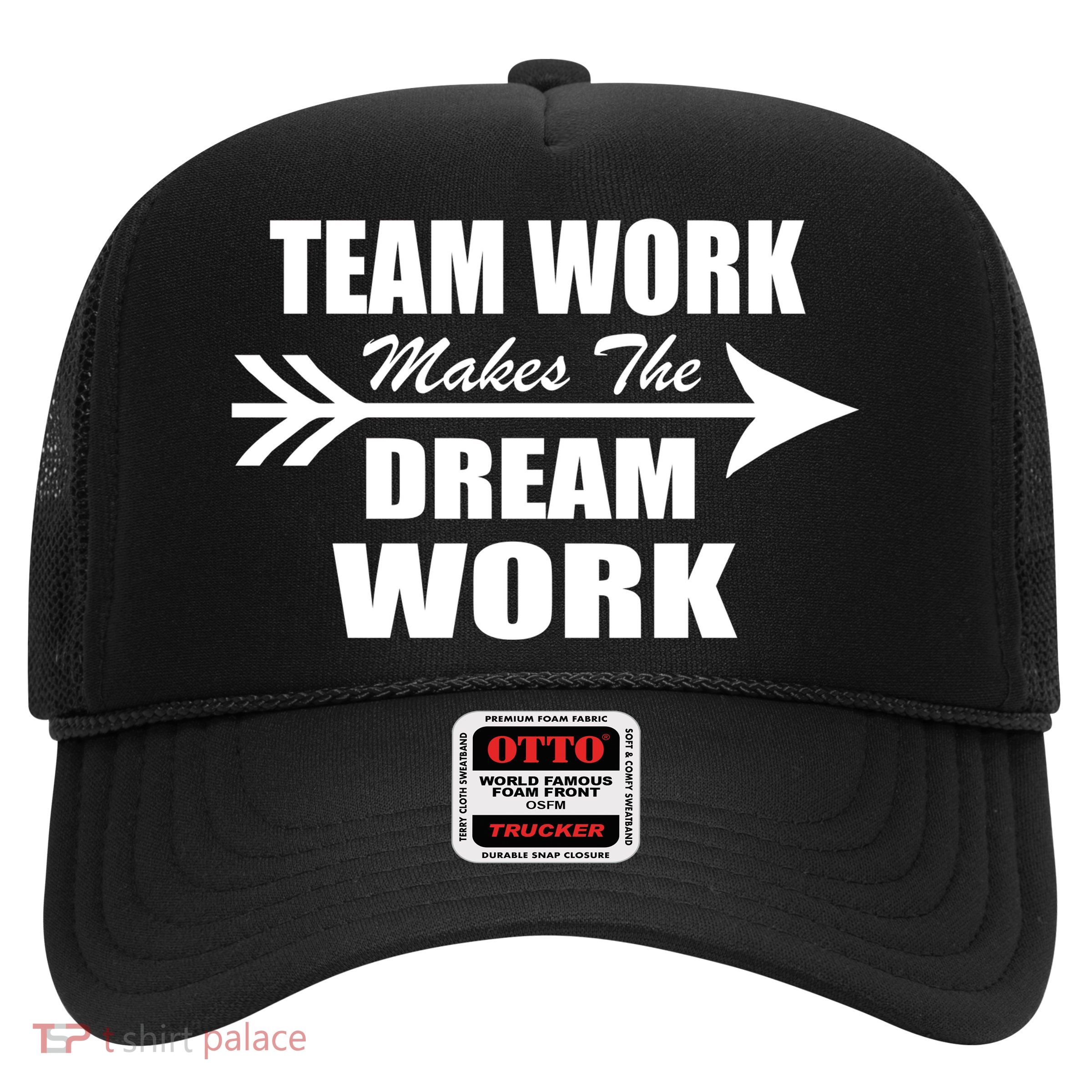 Team Work Makes The Dream Work Trucker Hat