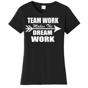 Team Work Makes The Dream Work Women's T-Shirt