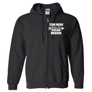 Team Work Makes The Dream Work Full Zip Hoodie